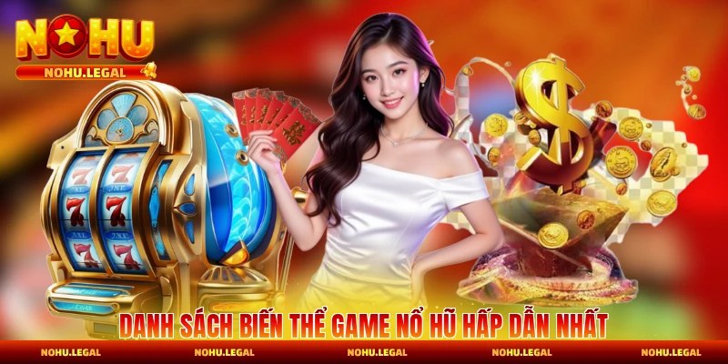 Danh sách biến thể game nổ hũ hấp dẫn nhất