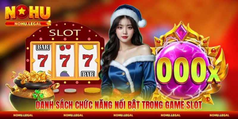 Danh sách chức năng nổi bật trong game slot