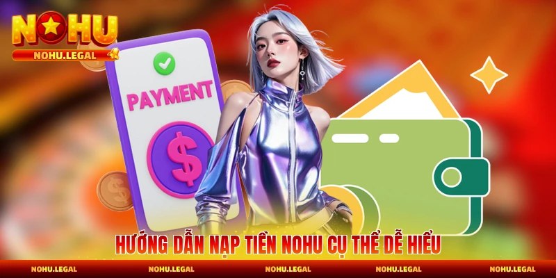 Hướng dẫn nạp tiền Nohu cụ thể dễ hiểu