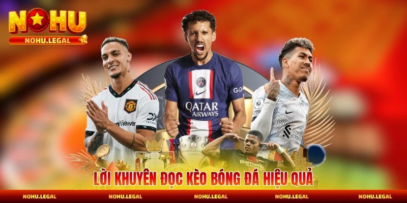 Lời khuyên đọc kèo bóng đá hiệu quả