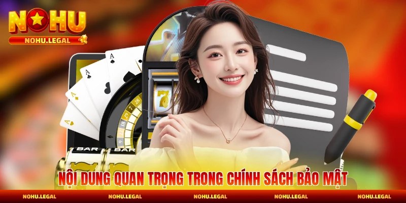 Nội dung quan trọng về chính sách bảo mật sảnh chơi toàn tập