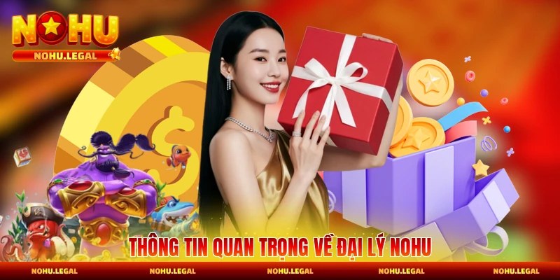 Thông tin quan trọng về đại lý Nohu